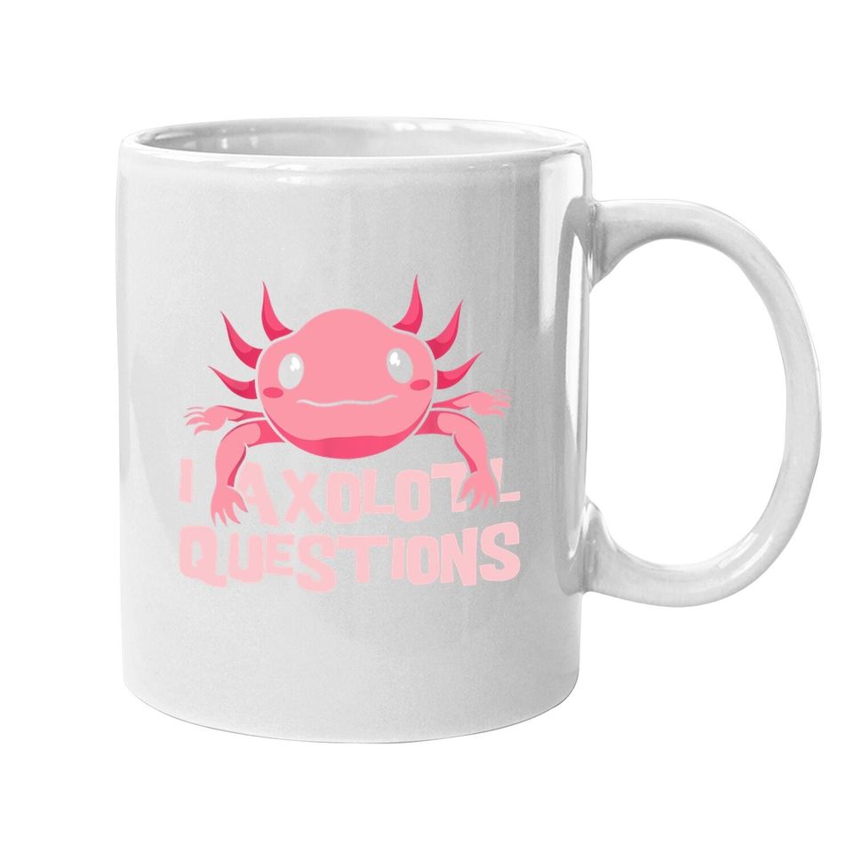 I Axolotl Questions Mexican Amphibian Animal Coffee Mug