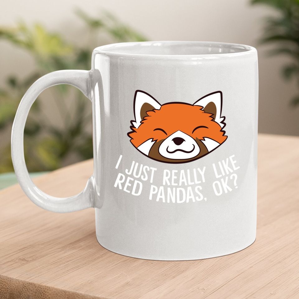 Red Panda I Just Really Like Red Pandas, Ok? Coffee Mug