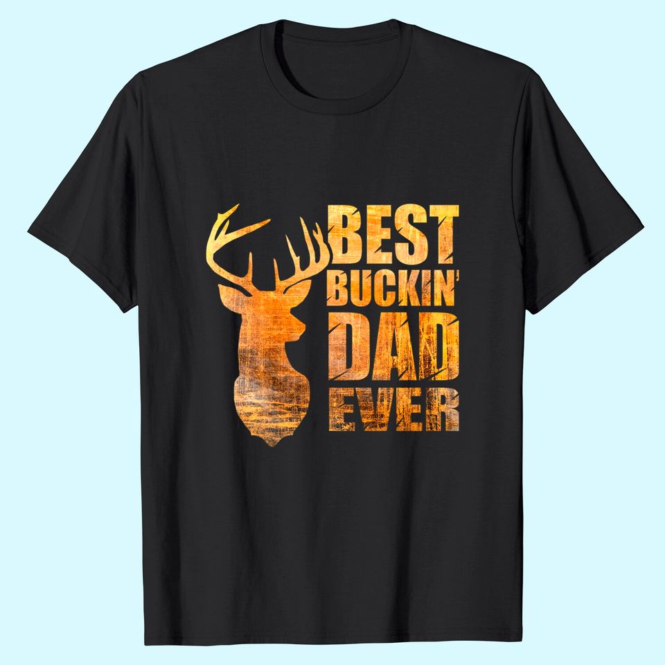 Best Buckin' Dad Ever Deer Hunting T Shirt