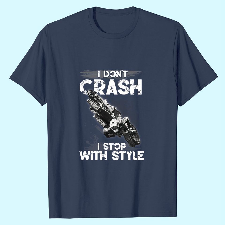 I Don't Crash - I Stop With Style T-shirt