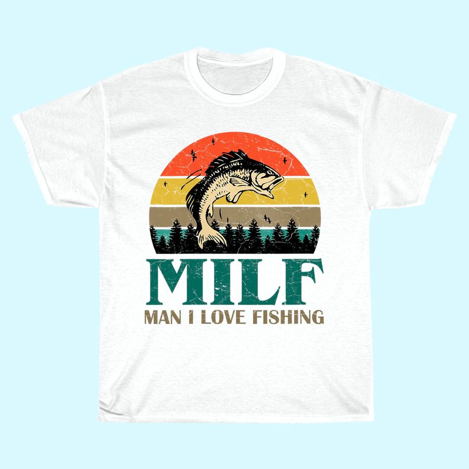 MILF-Man I Love Fishing Funny T-Shirt