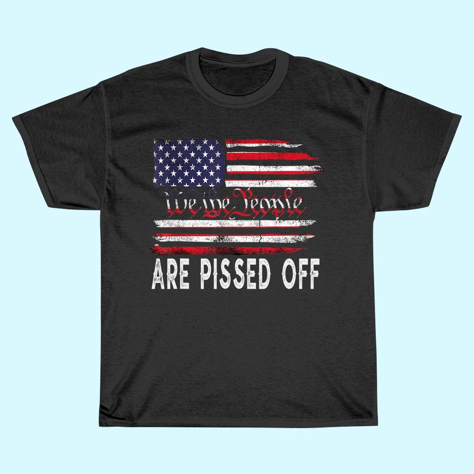 We the People Are Pissed Off Vintage US America Flag T-Shirt