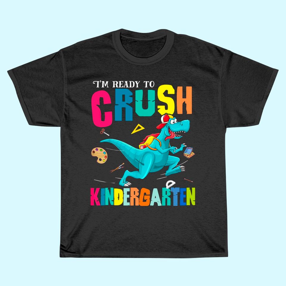 I'm Ready To Crush Kindergarten Dinosaur Back To School T-Shirt