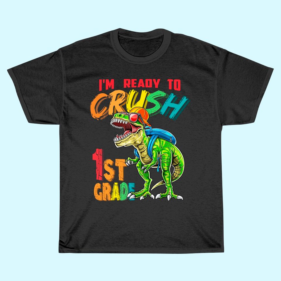 I'm Ready To Crush 1st Grade T Rex Dinosaur Back to School T-Shirt