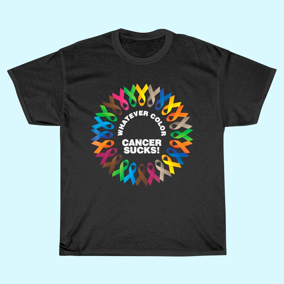 Whatever Color Cancer Sucks Fight Cancer Ribbons T Shirt