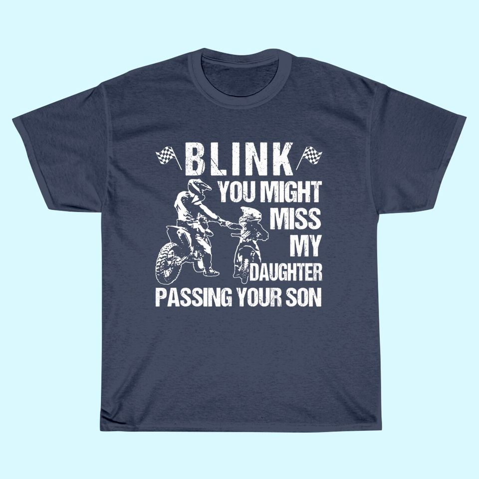Blink  You Might Miss My Daughter Passing Your Son Tshirt