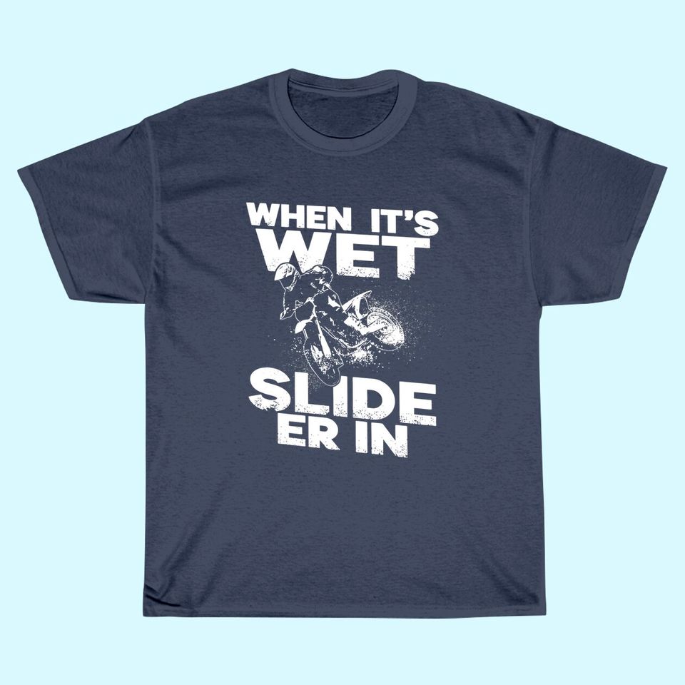 When It's Wet Slide Er In Motorcycle T Shirt