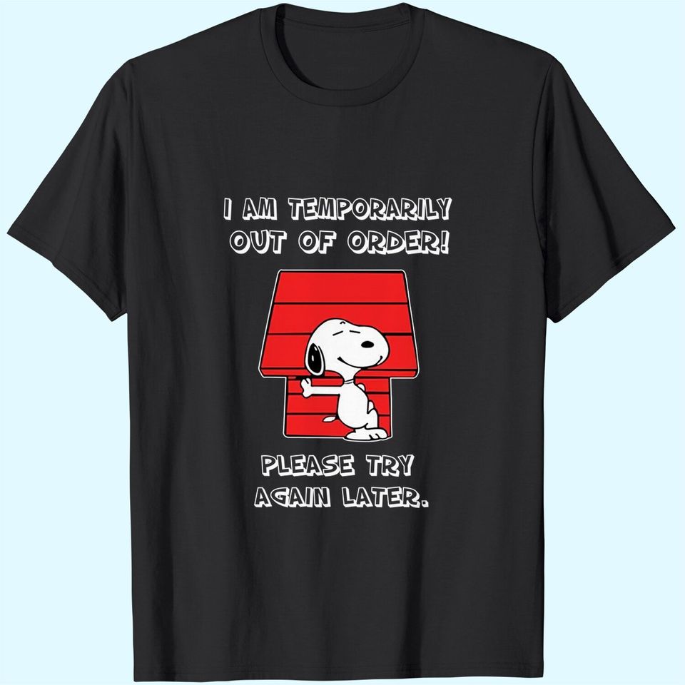 I Am Temporarily Out of Order Please Try Again Later Snoopy T Shirt
