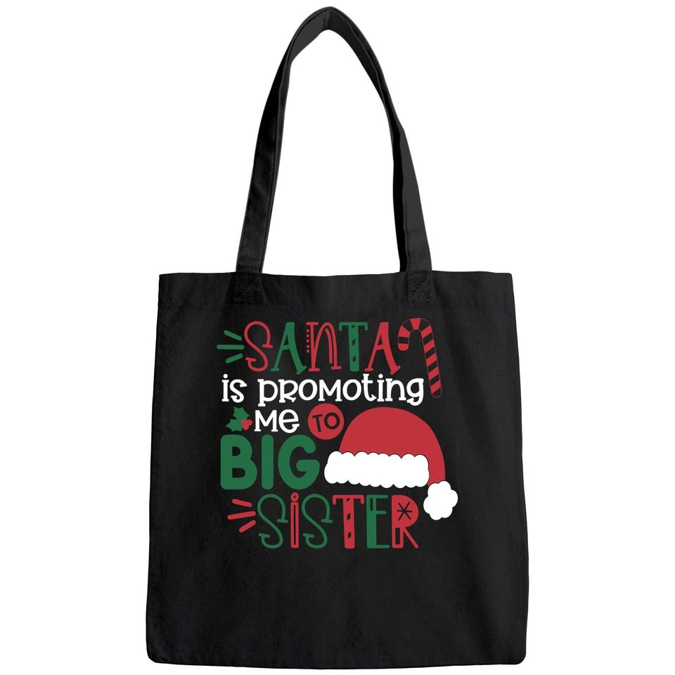 Santa Is Promoting Me To Big Sister Bags