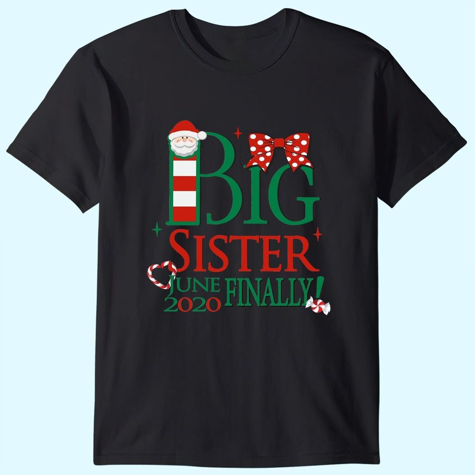 Santa Big Sister June Finally T-Shirts