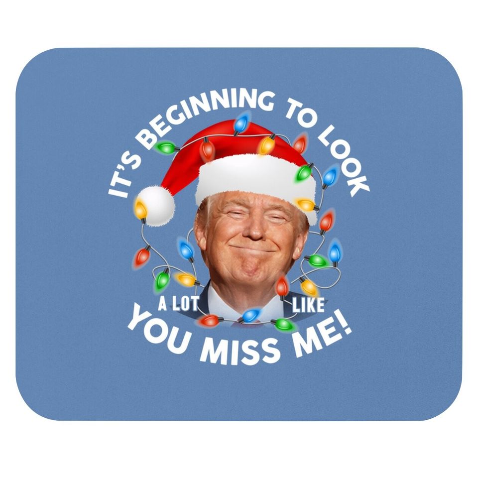 Santa Trump It's Being To Look A Lot Like You Miss Me Mouse Pads