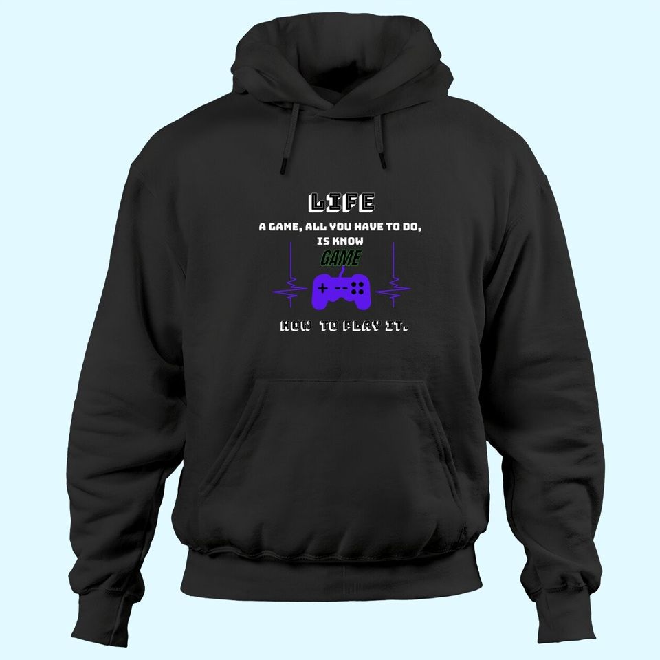 Life Is A Game Play It Hoodies