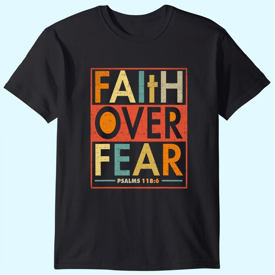 Faith Over Fear T Shirt Vintage Retro Christian Gift TShirt