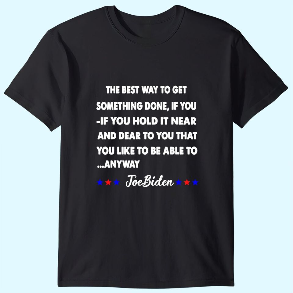 Funny Joe Biden Anyway Quote Speech 2021 Press Conference T-Shirt