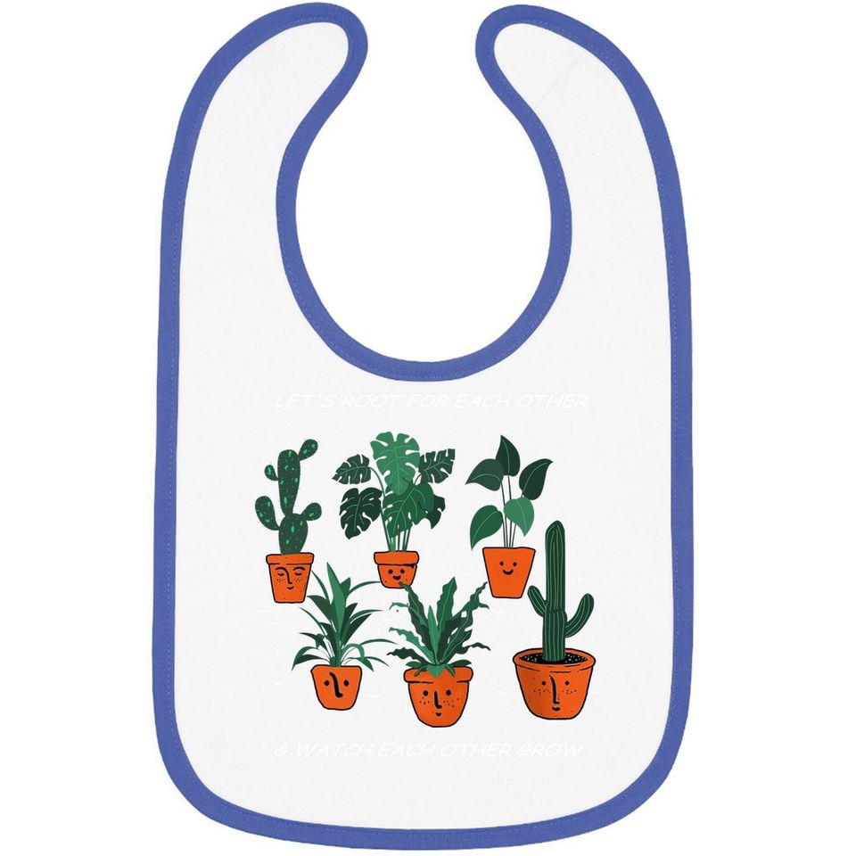 Let's Root For Each Other And Watch Each Other Grow Baby Bib