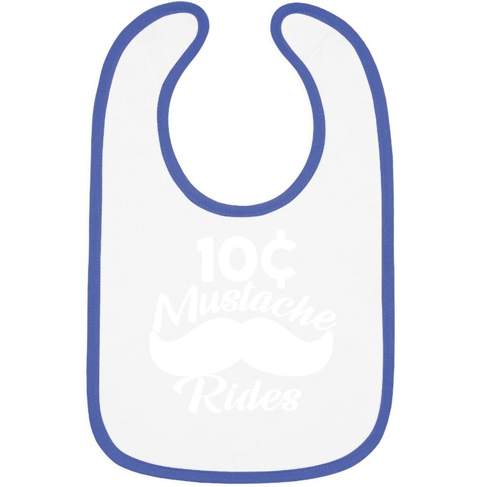 Mustache 10 Cent Rides, Graphic Novelty Adult Humor Sarcastic Funny Baby Bib