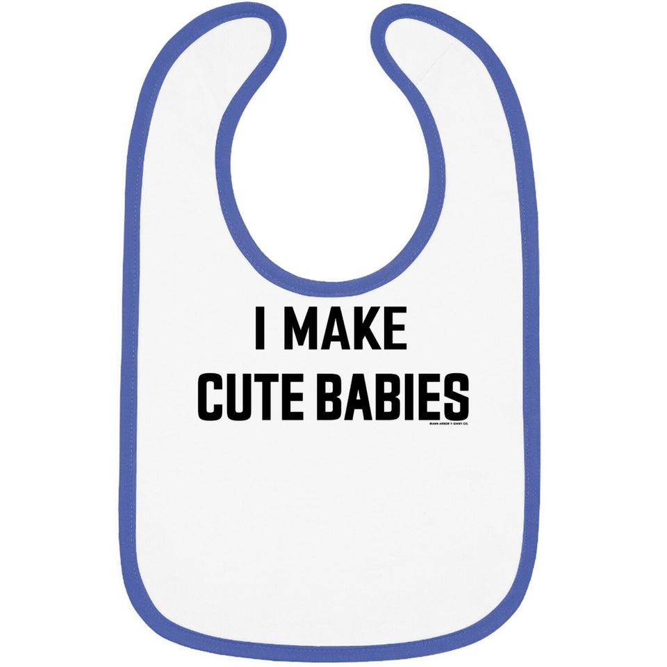 I Make Cute Babies | Funny New Dad, Father's Day Daddy Humor Baby Bib