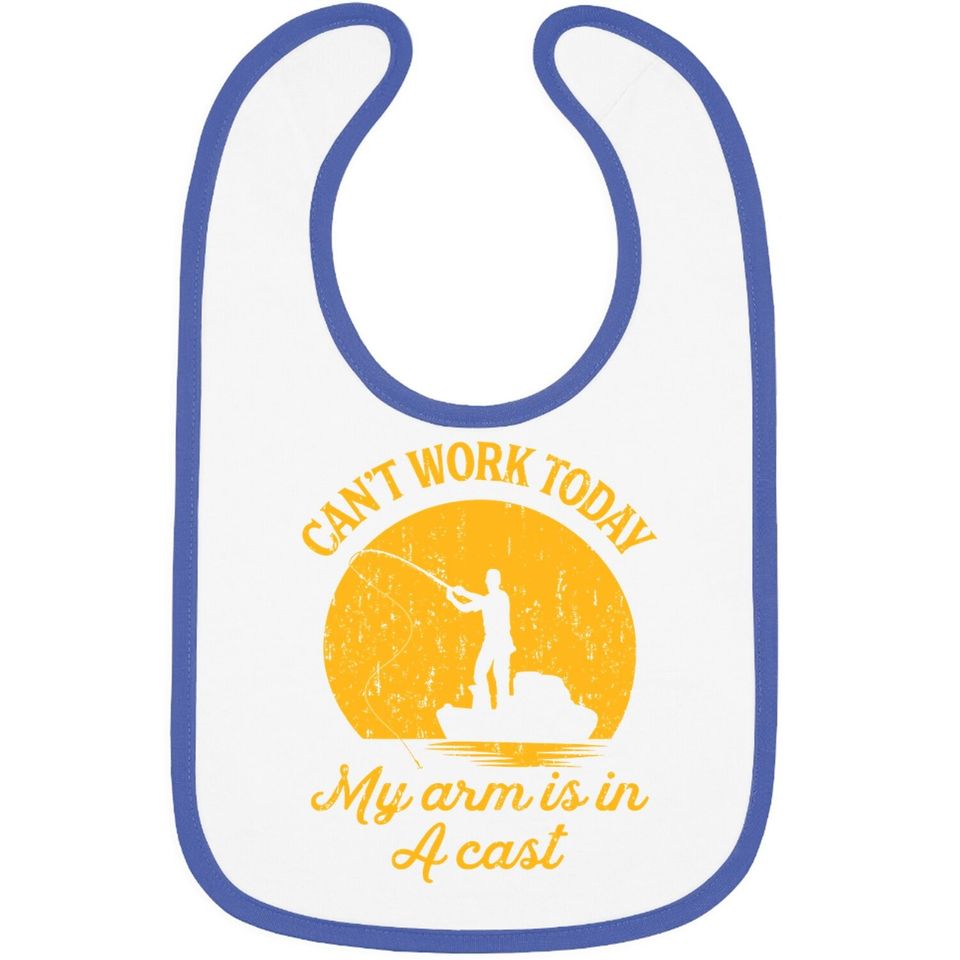 Can't Work Today My Arm Is In A Cast Baby Bib Funny Fishing Fathers Day Bib
