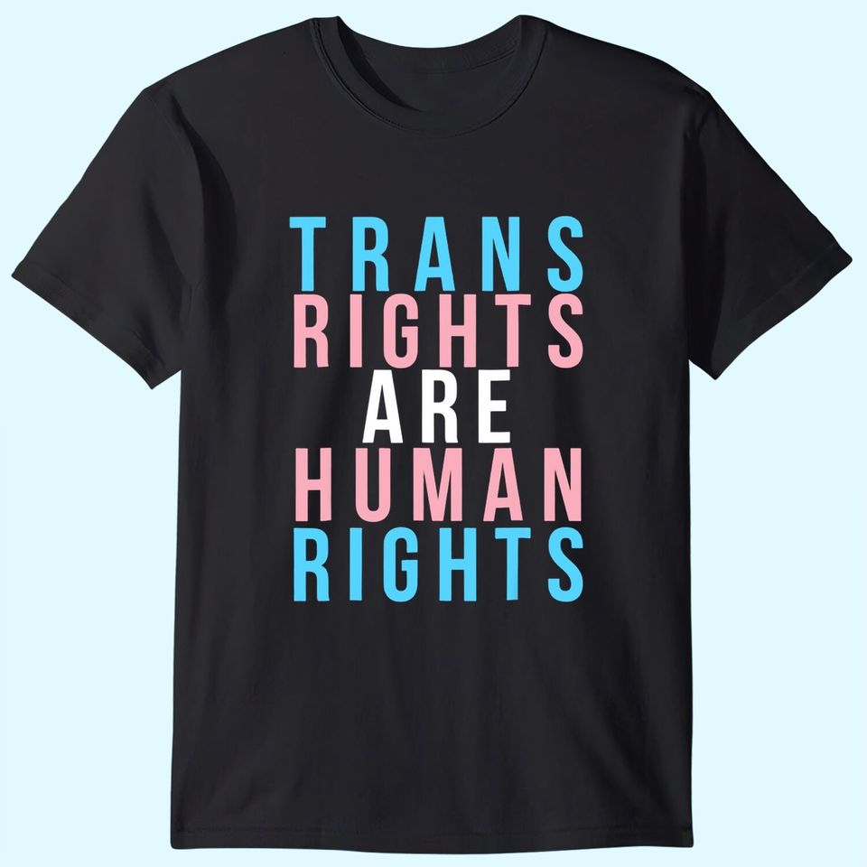 Trans Rights are Human Rights LGBTQ Protest T-Shirt