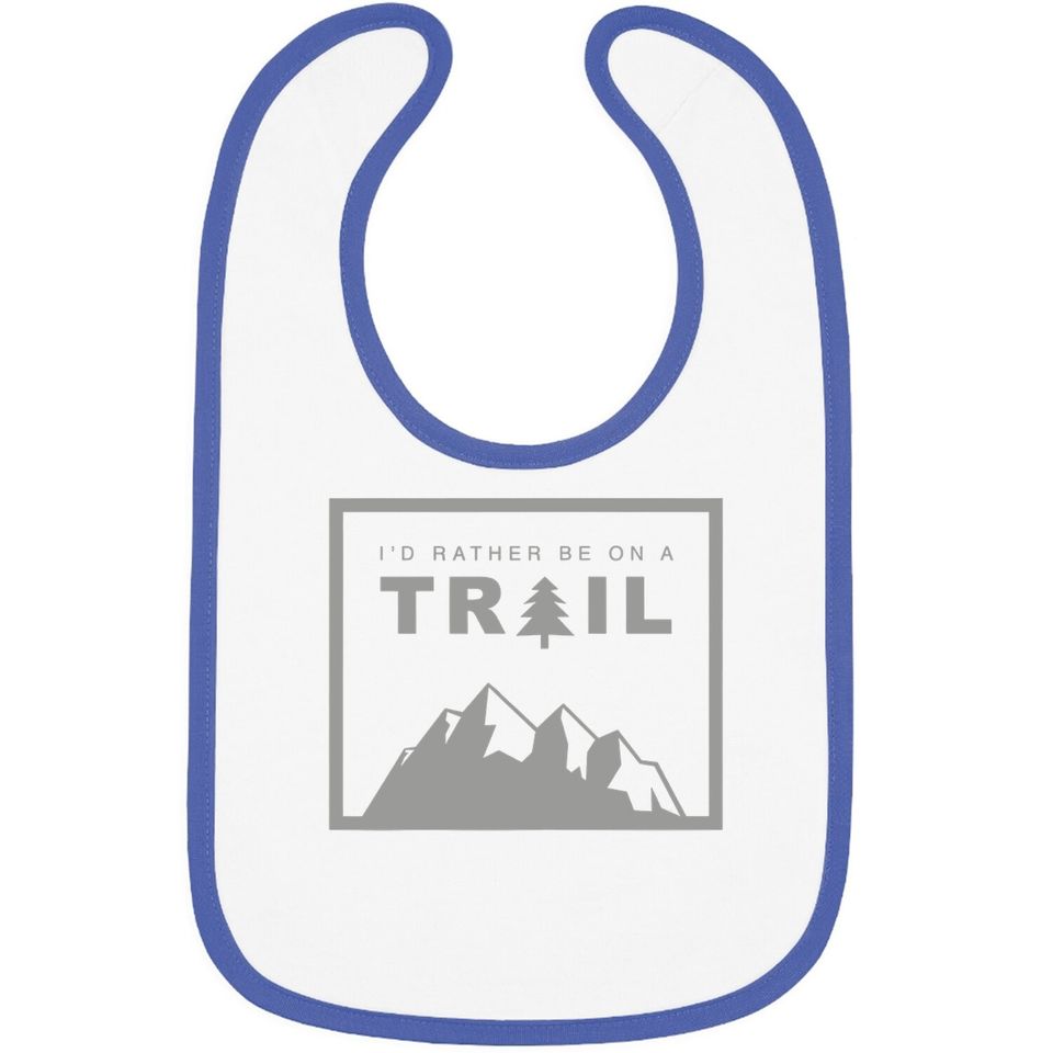 I'd Rather Be On A Trail Hiking Baby Bib