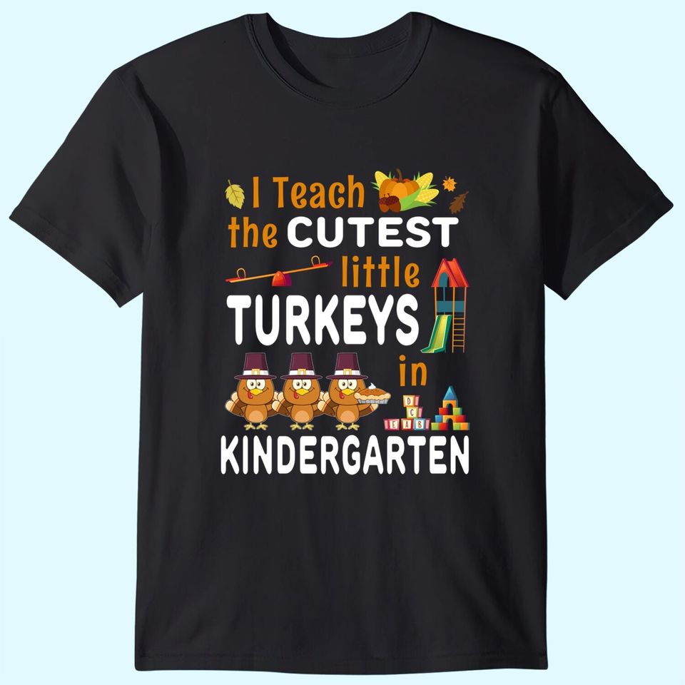 Turkey Kindergarten Teacher Thanksgiving T-Shirt