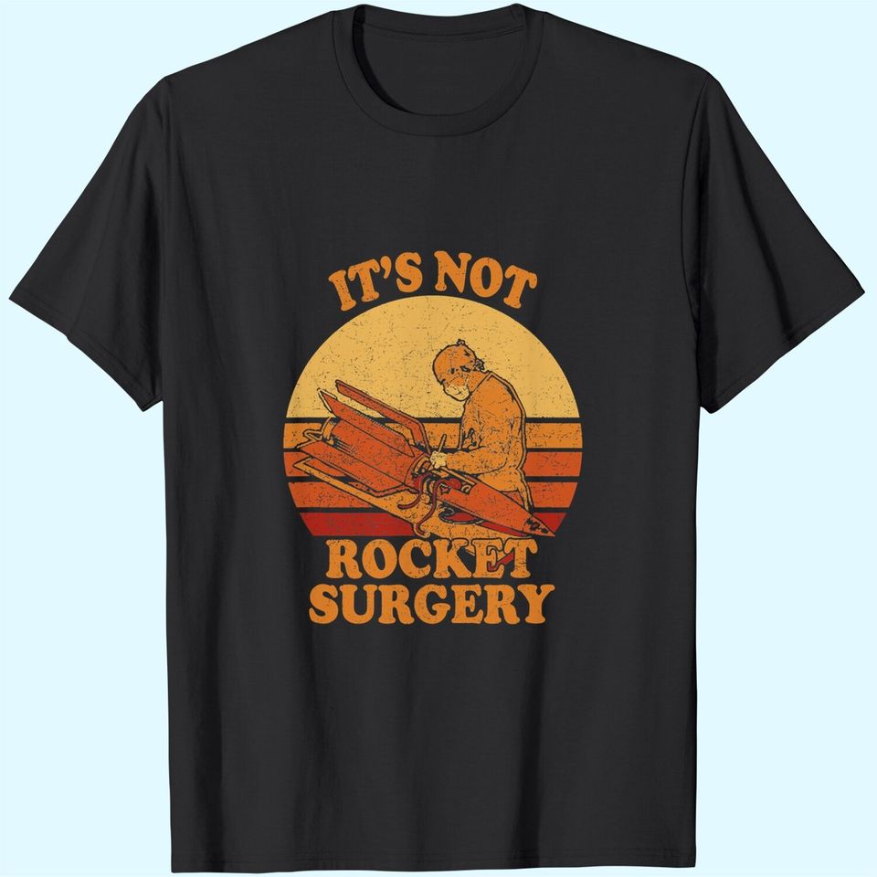 Its Not Rocket Surgery - Retro Surgeon Rocket Scientist T-Shirt