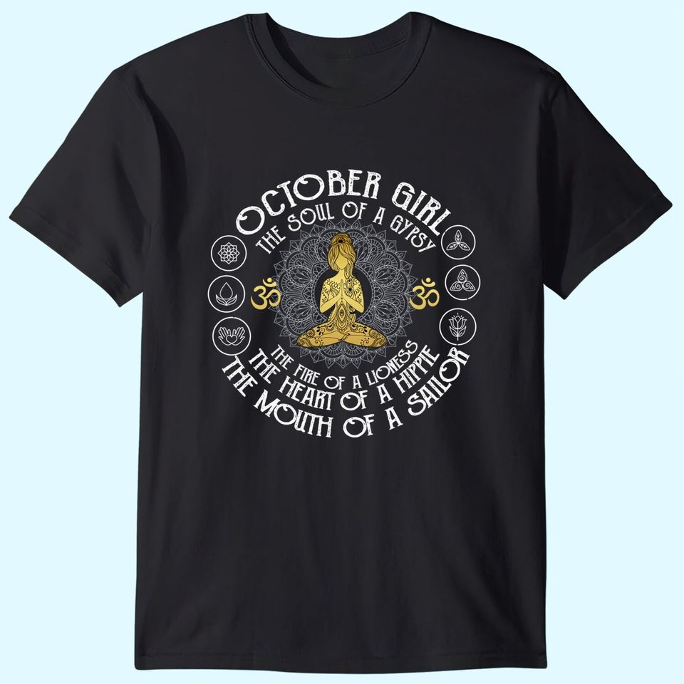 October Girl The Soul of A Gypsy Cute October Birthday Gift T-Shirt