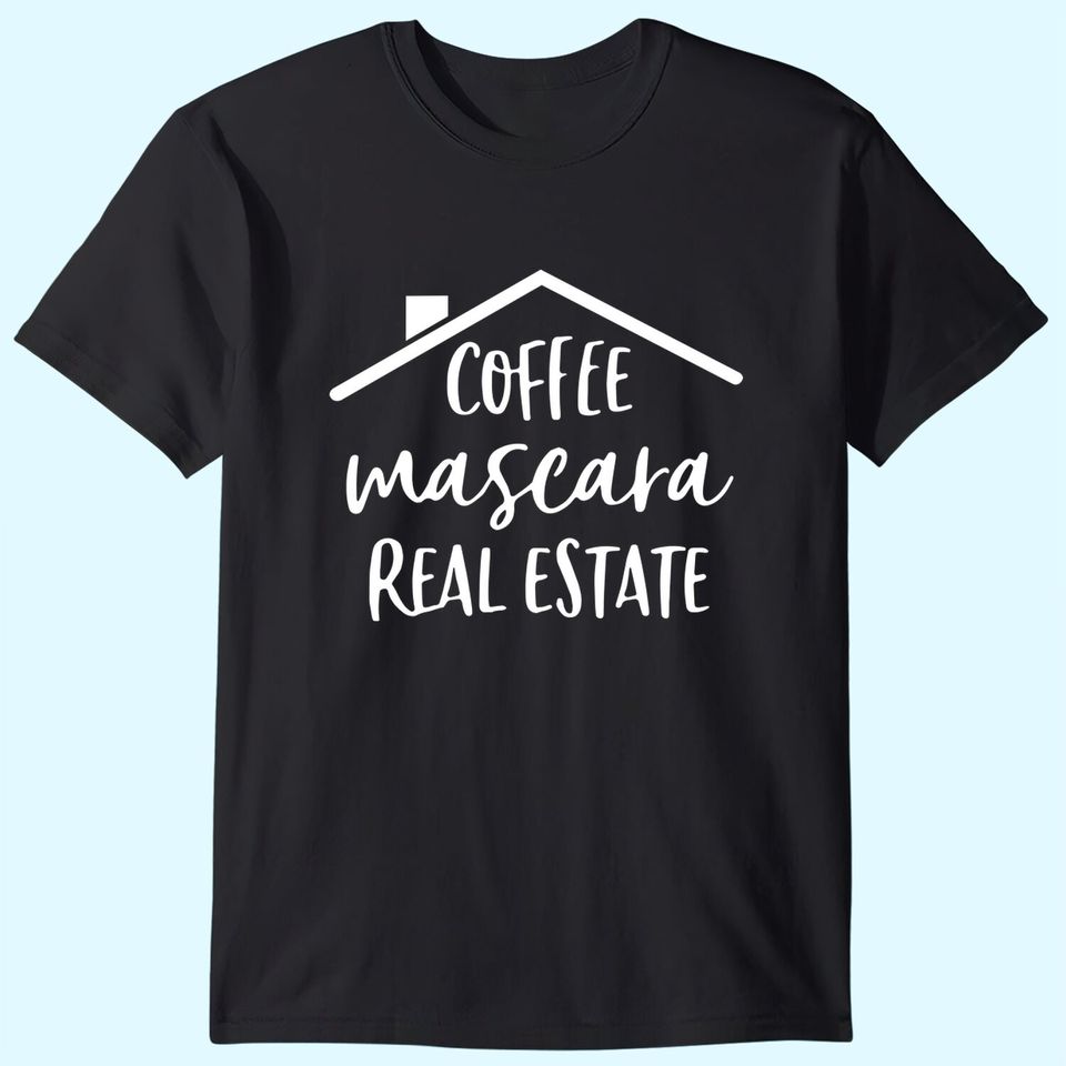 Coffee Mascara Real Estate T-Shirt