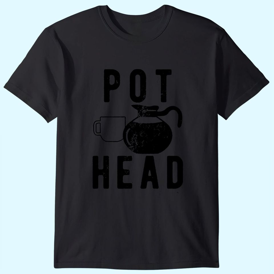 Pot Head Coffee Funny T-Shirt