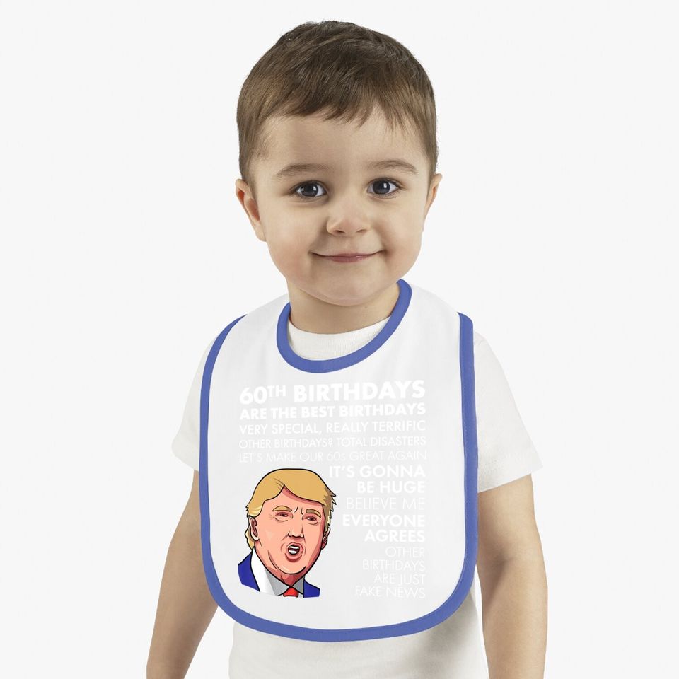 60th Birthday Gift Trump Quote Baby Bib For Baby Bib