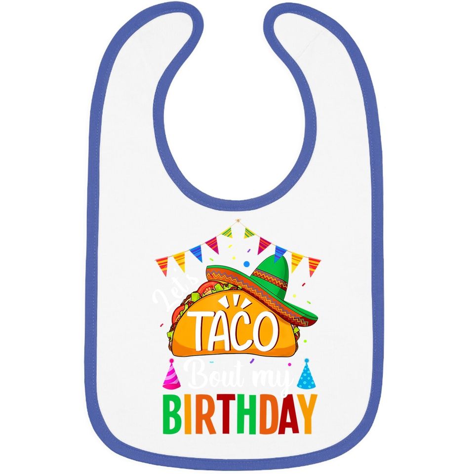 Let's Taco 'bout My Birthday Cinco De Mayo Tacos Baby Bib