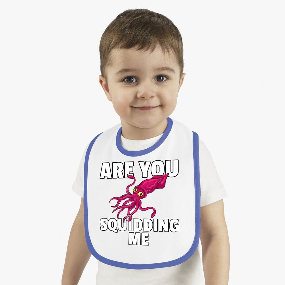 Are You Squidding Me Gift Squid Octopus Marine Biology Baby Bib