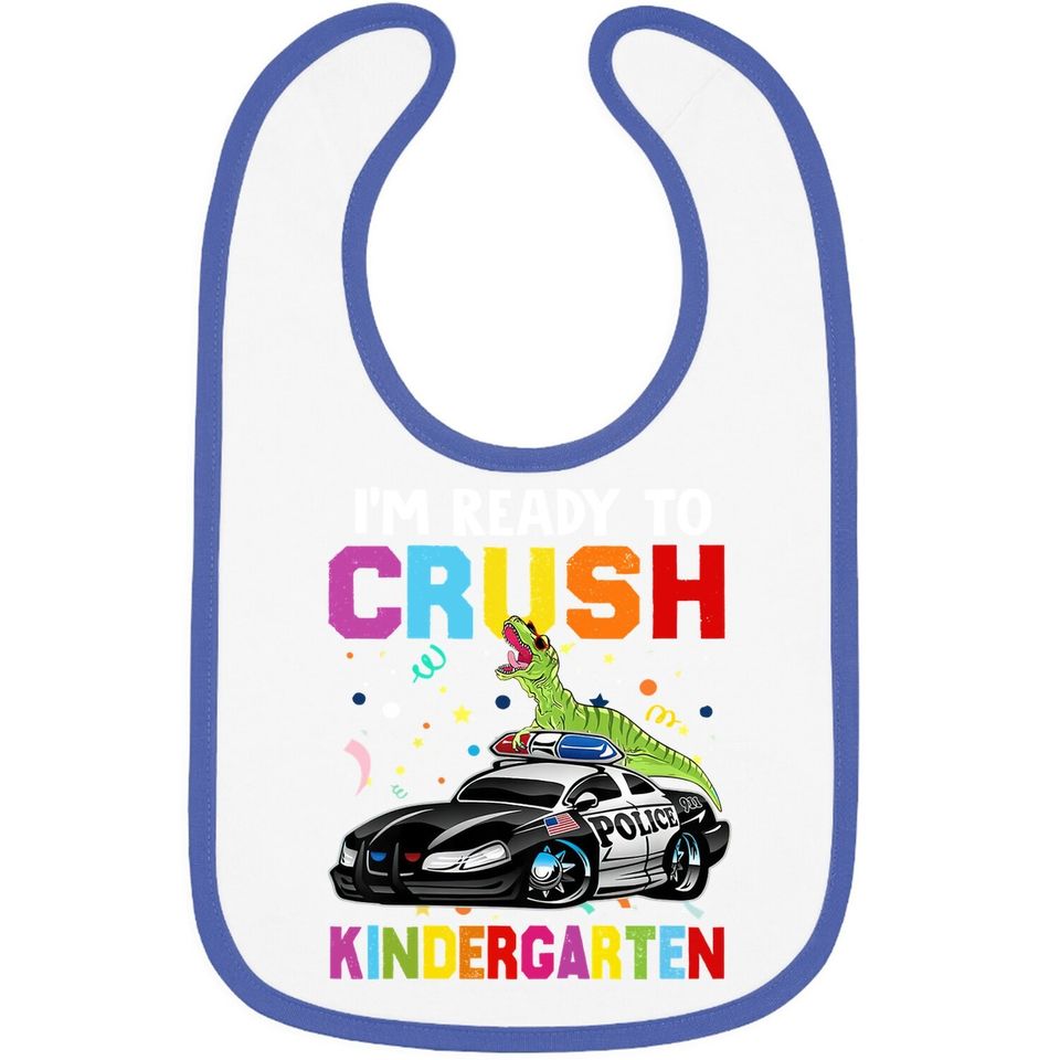 I'm Ready To Crush Kindergarten Dinosaur Police Car Baby Bib