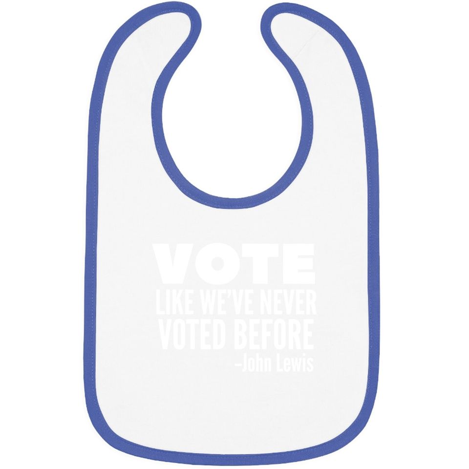 Vote John Lewis Quote Like We've Never Voted Before Baby Bib