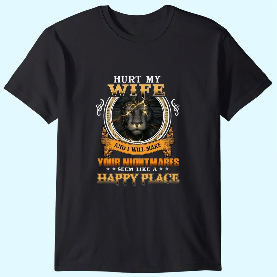 Hurt My Daughter I'll Make Your Nightmares Seem Like A Happy Place Classic T-Shirt