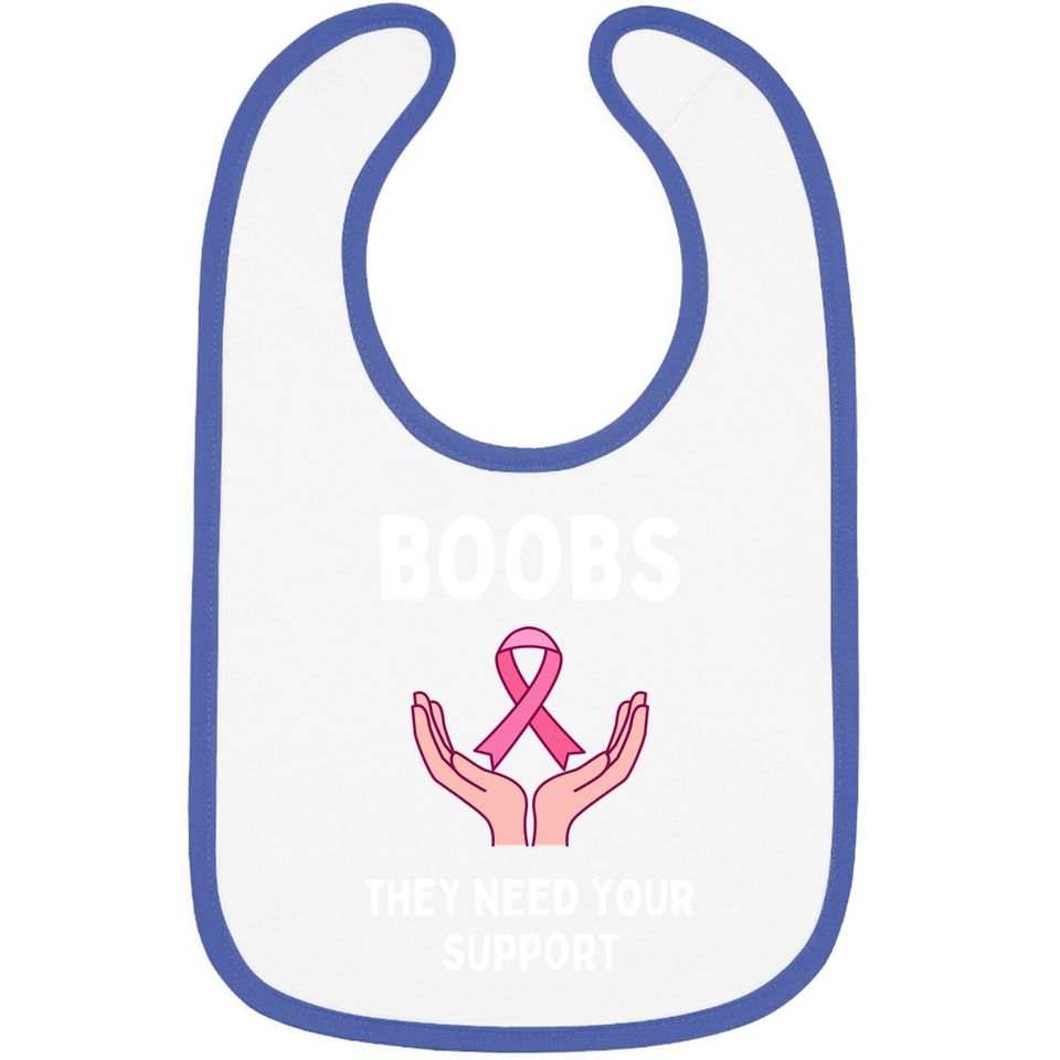 Boobs They Need Your Support Funny Breast Cancer Awareness Baby Bib