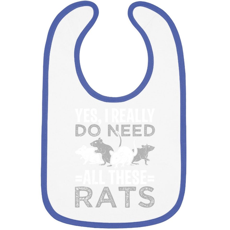 Yes I Really Do Need All These Rats Baby Bib