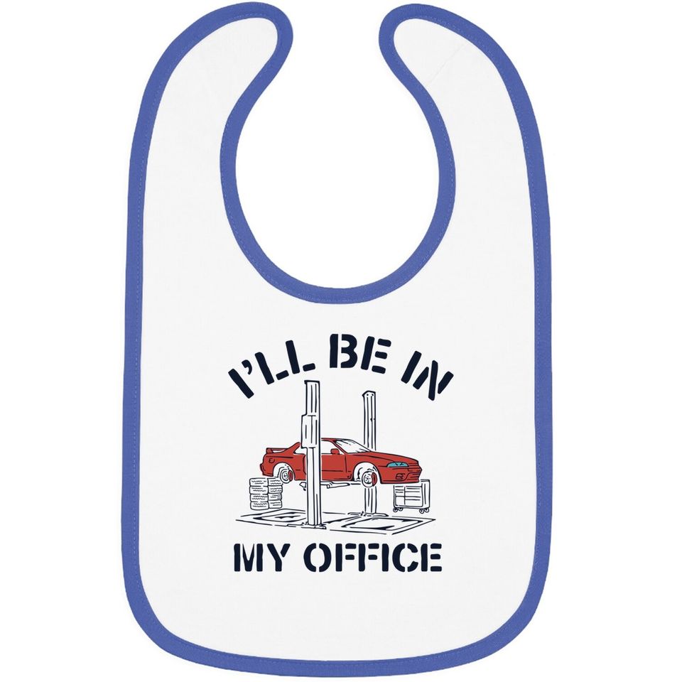 I'll Be In My Office Auto Mechanic Gifts Car Baby Bib
