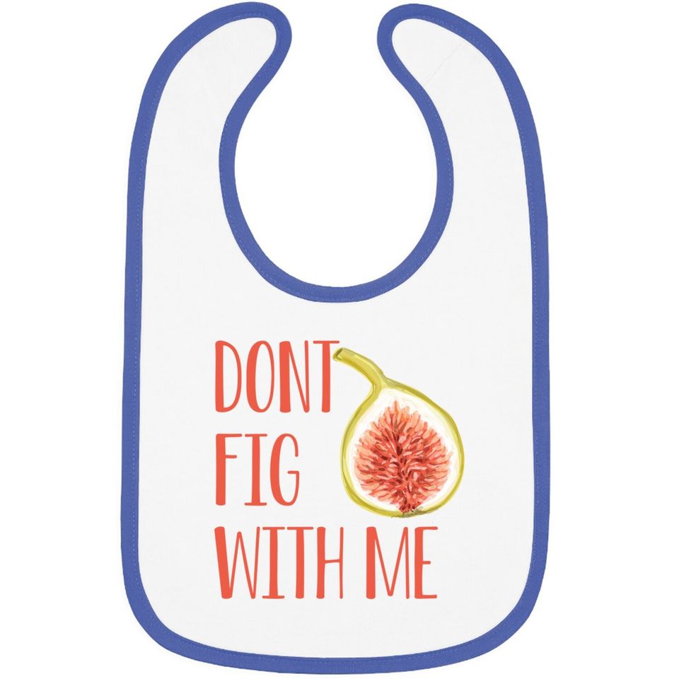 Dont Fig With Me Baby Bib