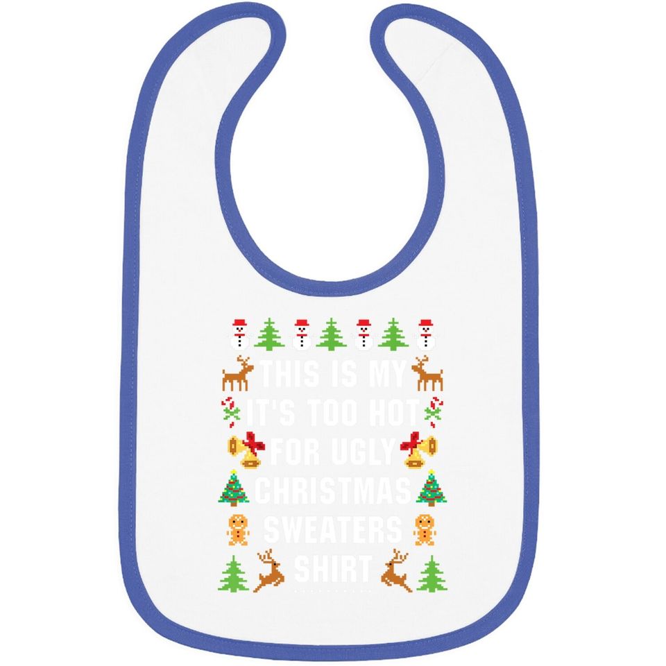 This Is My It's Too Hot For Ugly Christmas Sweaters Baby Bib