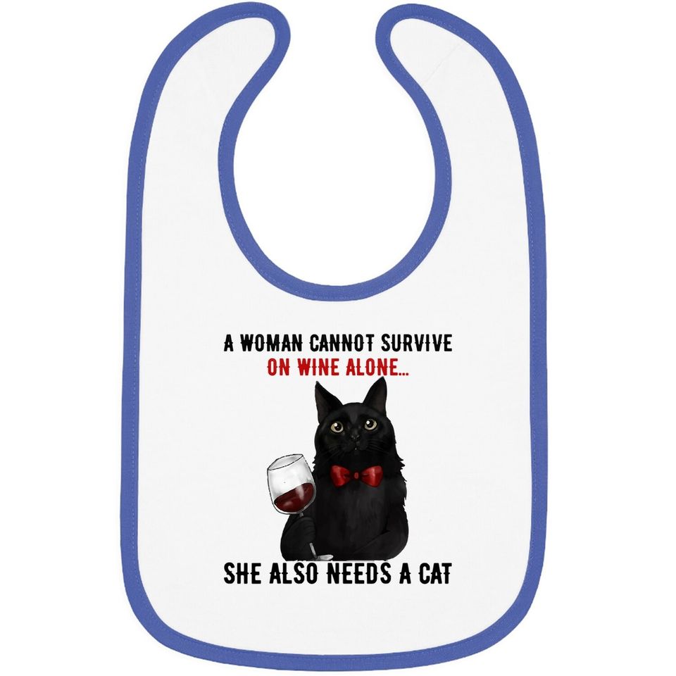 A Woman Cannot Survive On Wine Alone, She Also Needs A Cat Baby Bib