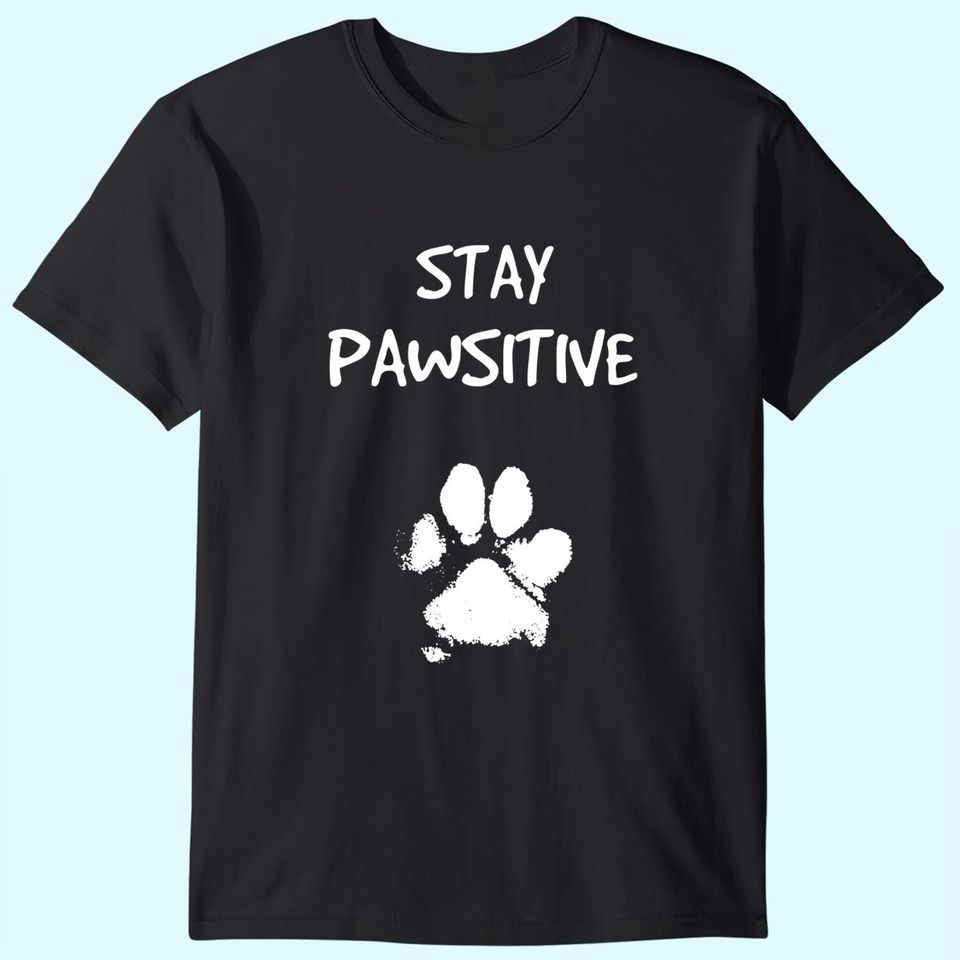 Funny Dog Stay Positive Pun Gifts for Dog Lovers T-Shirt