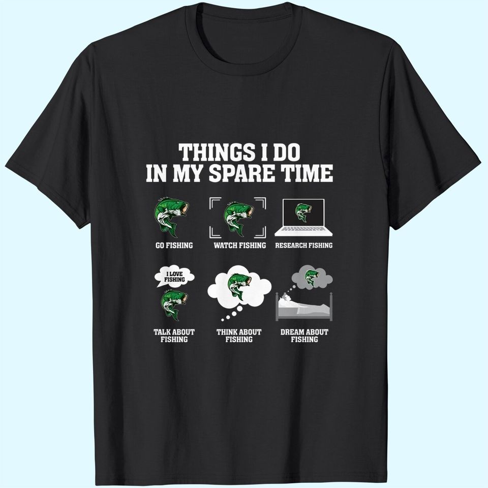 Things I Do In My Spare Time Go Fishing Watch Fishing T Shirt