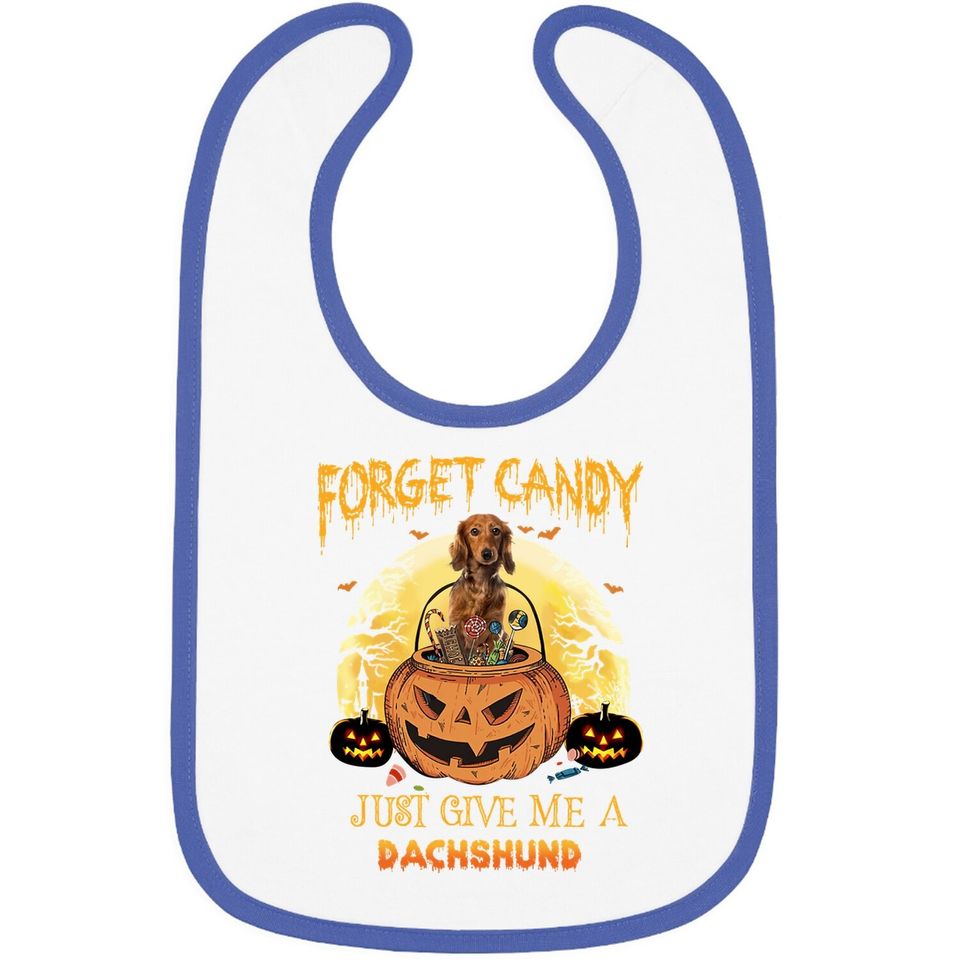 Forget Candy Just Give Me A Dachshund Dog Baby Bib