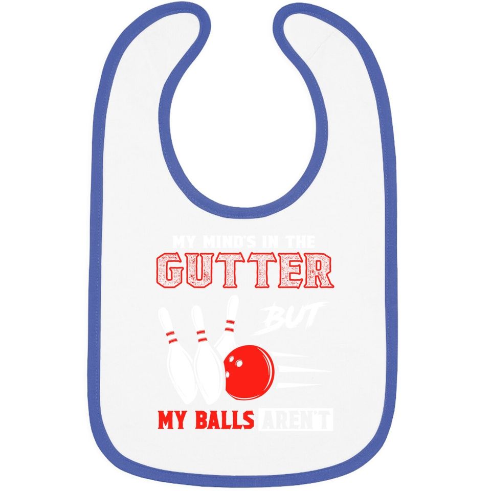 Funny Bowling Baby Bib - My Mind's In Gutter But Balls Aren't