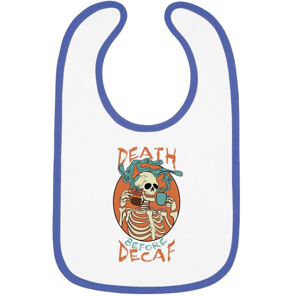 Death Before Decaf Skeleton Coffee Addict Baby Bib