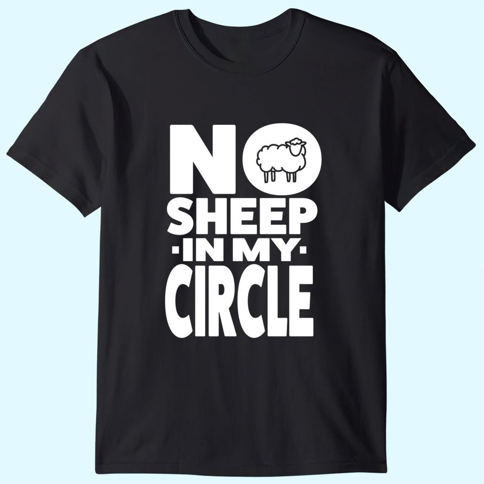 No Sheep In My Circle T-Shirt