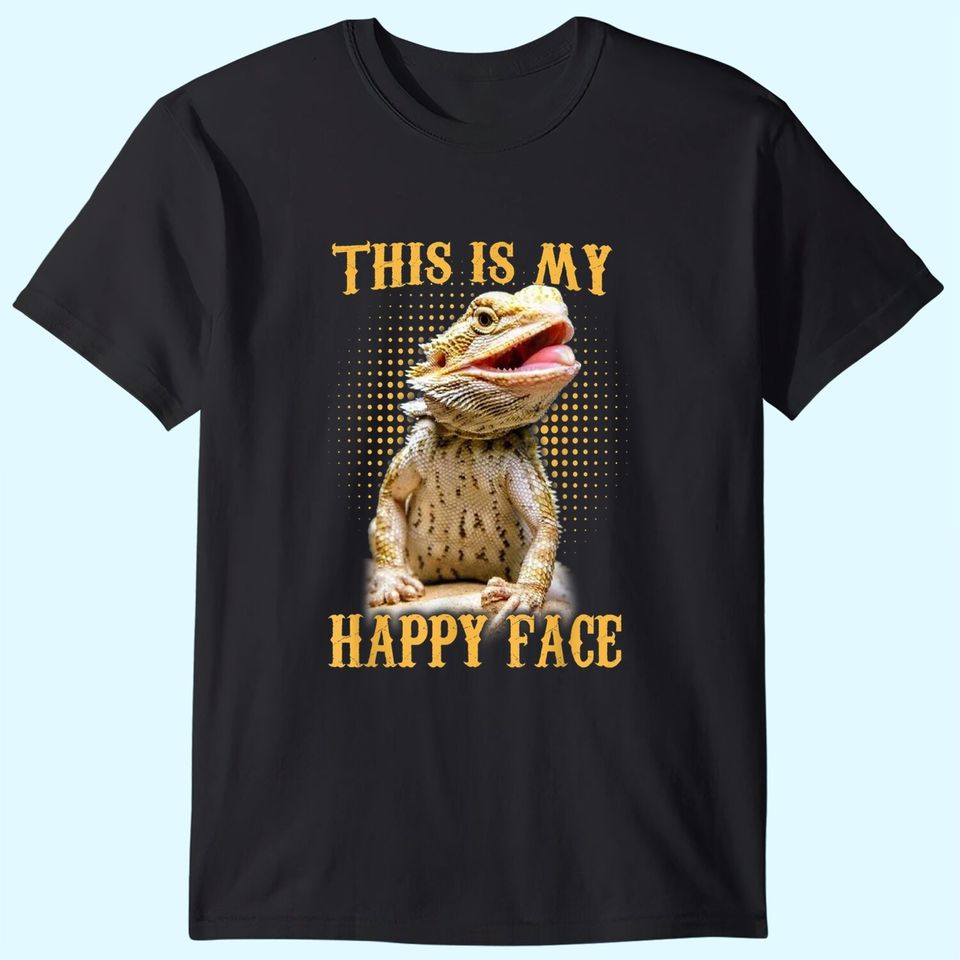 This Is My Happy Face Bearded Dragon Funny T-Shirt