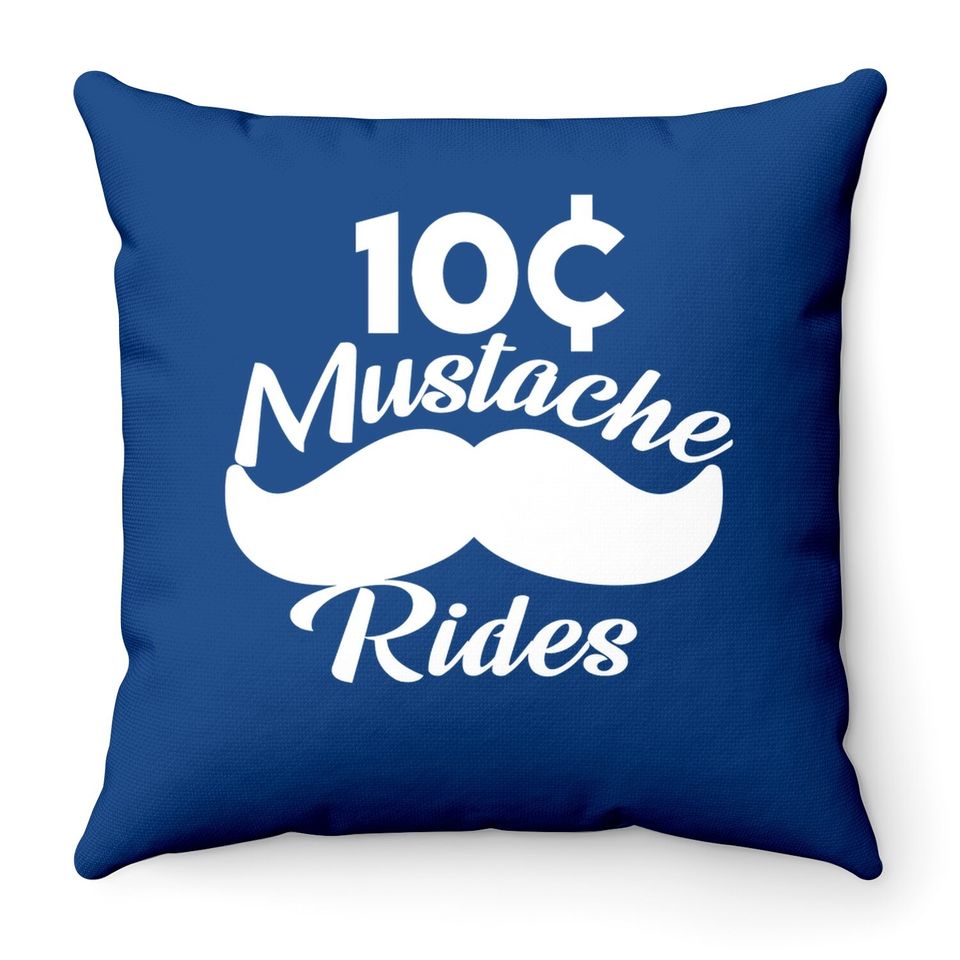Mustache 10 Cent Rides, Graphic Novelty Adult Humor Sarcastic Funny Throw Pillow