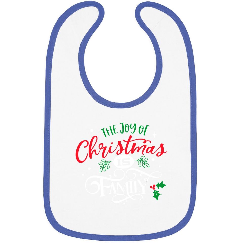 The Joy Of Christmas Is Family Bibs